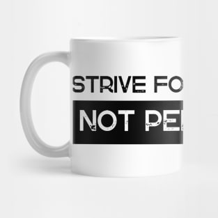 Strive For Progress Not Perfection Mug